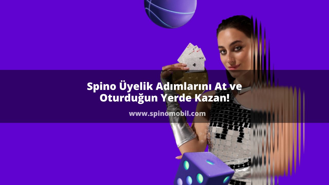 Spino Üyelik Adımlarını At ve Oturduğun Yerde Kazan!
